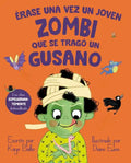 Erase Una Vez Un Joven Zombi Que Se Tragó Un Gusano - Hardcover