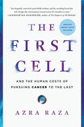 The First Cell: And the Human Costs of Pursuing Cancer to the Last - Paperback