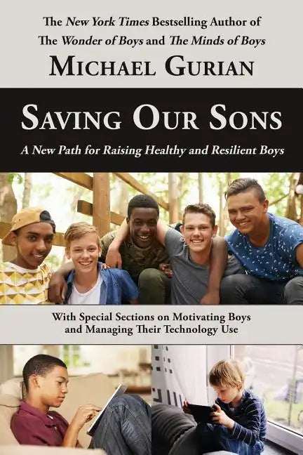 Saving Our Sons: A New Path for Raising Healthy and Resilient Boys - Paperback
