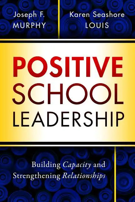 Positive School Leadership: Building Capacity and Strengthening Relationships - Paperback