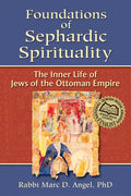 Foundations of Sephardic Spirituality: The Inner Life of Jews of the Ottoman Empire - Paperback