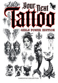 Your Next Tattoo (Girls Power Ed.): A 320-page with Over 2,000 Ready-to-Use Body Art Designs to Inspire Your Next Ink. 100% Original Tattoos Across 40 - Paperback