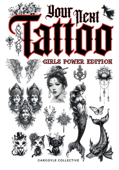 Your Next Tattoo (Girls Power Ed.): A 320-page with Over 2,000 Ready-to-Use Body Art Designs to Inspire Your Next Ink. 100% Original Tattoos Across 40 - Paperback
