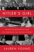 Hitler's Girl: The British Aristocracy and the Third Reich on the Eve of WWII - Paperback