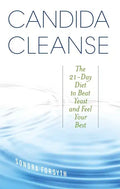 Candida Cleanse: The 21-Day Diet to Beat Yeast and Feel Your Best - Paperback