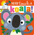 Never Touch a Koala! - Board Book