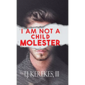 I Am Not A Child Molester - Hardcover