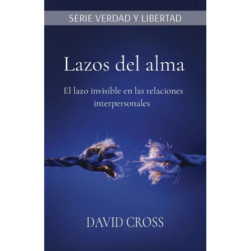 Lazos del alma: El lazo invisible en las relaciones interpersonales - Paperback
