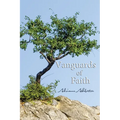 Vanguards of Faith: Learning to Live by Faith Alone - Paperback