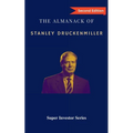 The Almanack of Stanley Druckenmiller: From Over 40 Years of Investing Wisdom with Quantum Fund and Duquesne Capital Management - Paperback