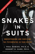 Snakes in Suits: Understanding and Surviving the Psychopaths in Your Office - Hardcover