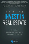 How to Invest in Real Estate: The Ultimate Beginner's Guide to Getting Started - Paperback