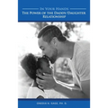 In Your Hands: The Power of the Daddy/Daughter Relationship - Paperback