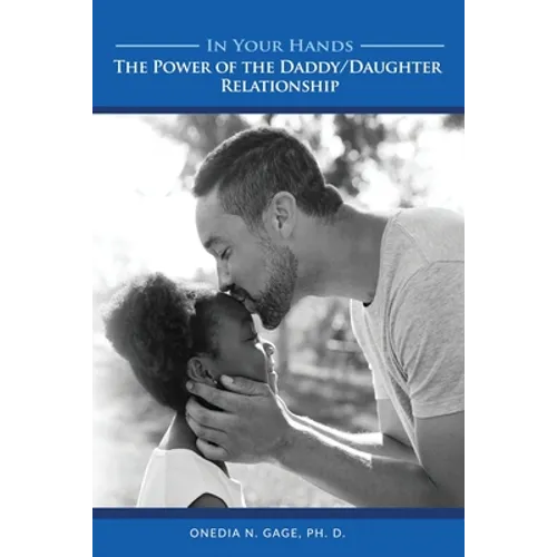 In Your Hands: The Power of the Daddy/Daughter Relationship - Paperback