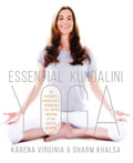 Essential Kundalini Yoga: An Invitation to Radiant Health, Unconditional Love, and the Awakening of Your Energetic Potential - Paperback