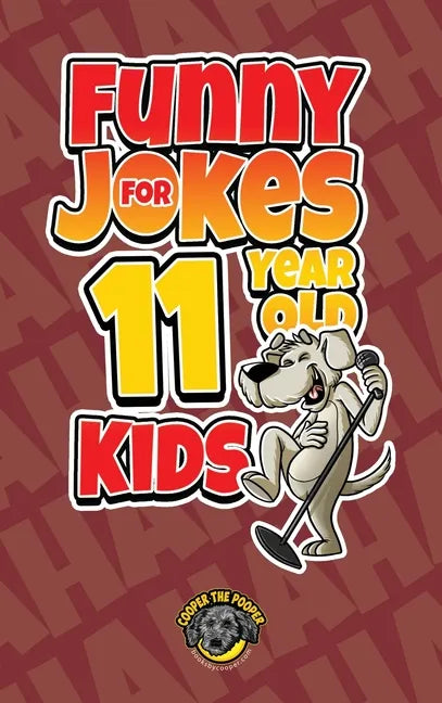 Funny Jokes for 11 Year Old Kids: 100+ Crazy Jokes That Will Make You Laugh Out Loud! - Hardcover