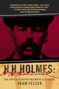 H. H. Holmes: The True History of the White City Devil - Paperback
