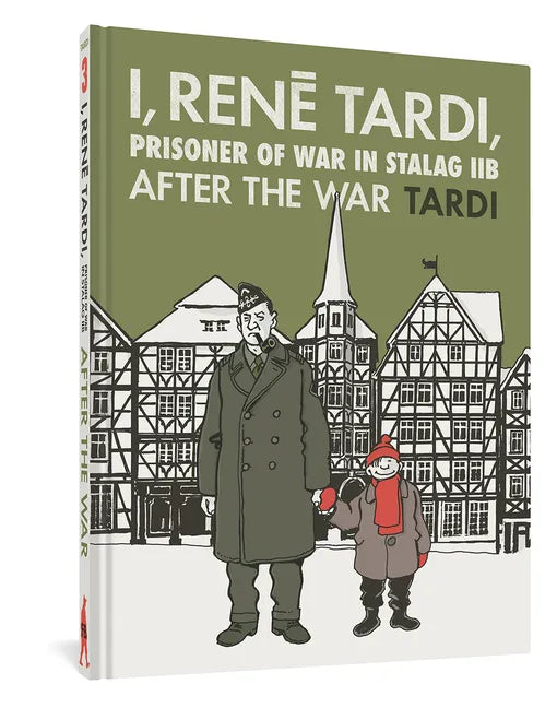 I, Rene Tardi, Prisoner of War at Stalag Iib Vol. 3: After the War - Hardcover