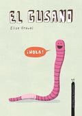 El Gusano. Colección Animalejos - Hardcover