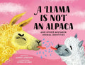 A Llama Is Not an Alpaca: And Other Mistaken Animal Identities - Hardcover