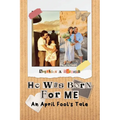 He was Born For Me: An April Fool's Tale - Paperback
