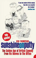 Sunshine on Putty: The Golden Age of British Comedy, from Vic Reeves to the Office - Paperback