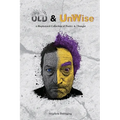 Old & UnWise - A Haphazard Collection of Poetry and Thought - Paperback