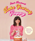 Bake Yourself Happy: Recipes for Delicious Bakes with a Dollop of Joy - Hardcover