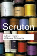 A Short History of Modern Philosophy: From Descartes to Wittgenstein - Paperback
