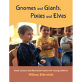 Gnomes and Giants, Pixies and Elves: Hand Gesture and Movement Games for Young Children - Paperback