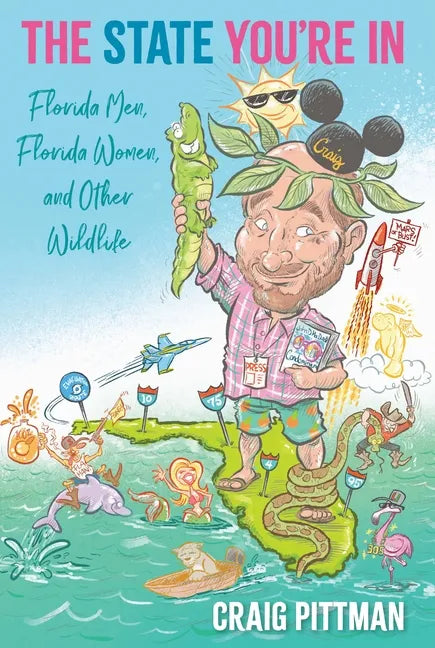 The State You're In: Florida Men, Florida Women, and Other Wildlife - Paperback