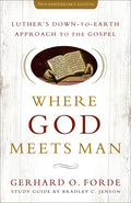 Where God Meets Man, 50th Anniversary Edition: Luther's Down-To-Earth Approach to the Gospel - Paperback
