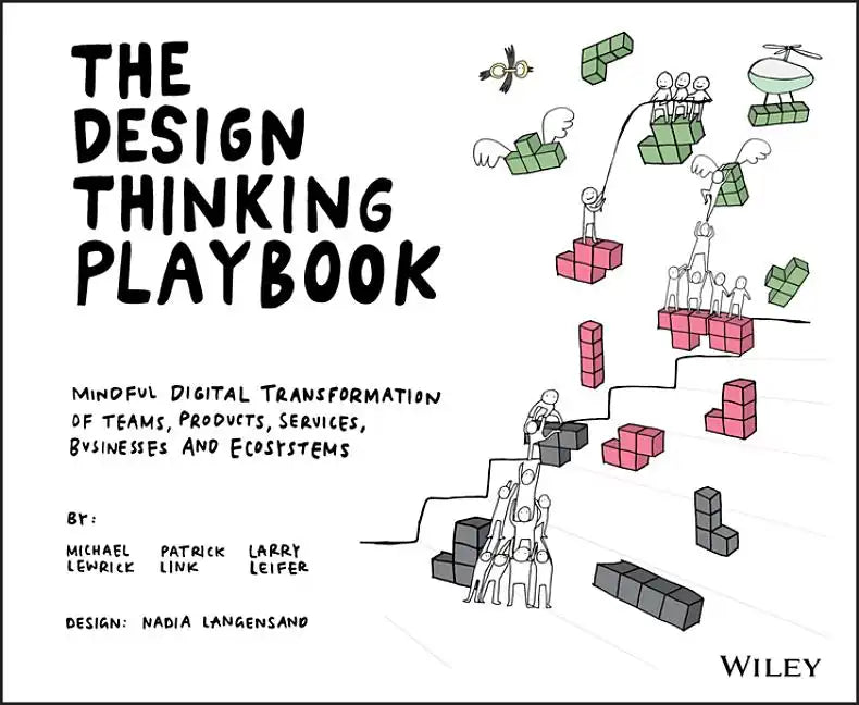 The Design Thinking Playbook: Mindful Digital Transformation of Teams, Products, Services, Businesses and Ecosystems - Paperback