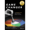 Game Changer: How Strategic Pricing Shapes Businesses, Markets, and Society - Hardcover