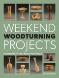 Weekend Woodturning Projects: 25 Simple Projects for the Home - Paperback