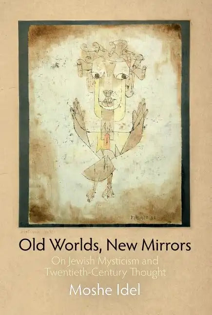 Old Worlds, New Mirrors: On Jewish Mysticism and Twentieth-Century Thought - Paperback