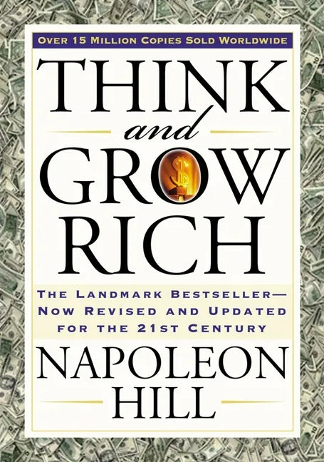 Think and Grow Rich: The Landmark Bestseller Now Revised and Updated for the 21st Century - Paperback