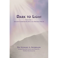 Dark to Light Volume I: Ancient Codes of Torah, Kabbalah & Zohar - Paperback