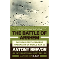The Battle of Arnhem: The Deadliest Airborne Operation of World War II - Paperback