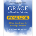Grace: A Model for Grieving Workbook: A Five-Step Guide for Healing After Loss - Paperback