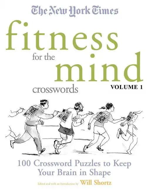 The New York Times Fitness for the Mind Crosswords Volume 1: 100 Crossword Puzzles to Keep Your Brain in Shape - Paperback