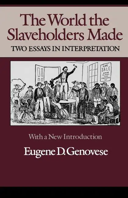 The World Slaveholders Made: Two Essays in Interpretation - Paperback