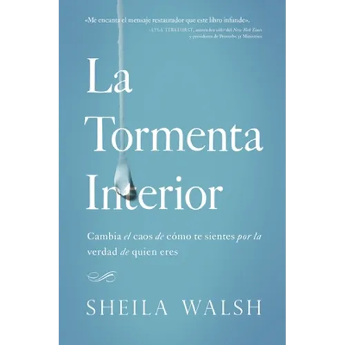 La Tormenta Interior: Cambia El Caos de Cómo Te Sientes Por La Verdad de Quien Eres - Paperback