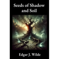 Seeds of Shadow and Soil - Paperback