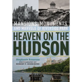 Heaven on the Hudson: Mansions, Monuments, and Marvels of Riverside Park - Paperback