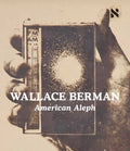 Wallace Berman: American Aleph - Hardcover