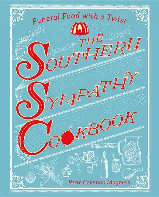 The Southern Sympathy Cookbook: Funeral Food with a Twist - Paperback