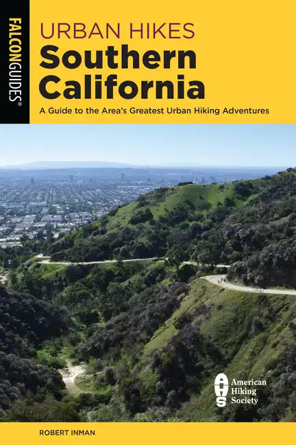Urban Hikes Southern California: A Guide to the Area's Greatest Urban Hiking Adventures - Paperback