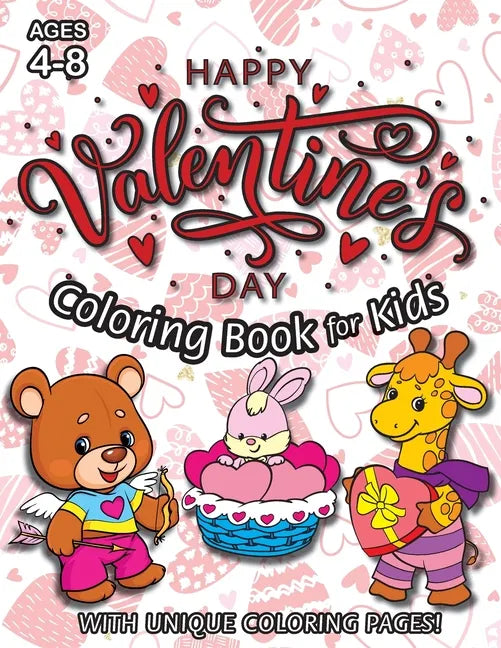 Happy Valentine's Day Coloring Book for Kids: (Ages 4-8) With Unique Coloring Pages! (Valentine's Day Gift for Kids) - Paperback
