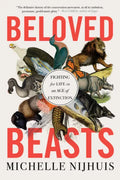 Beloved Beasts: Fighting for Life in an Age of Extinction - Paperback